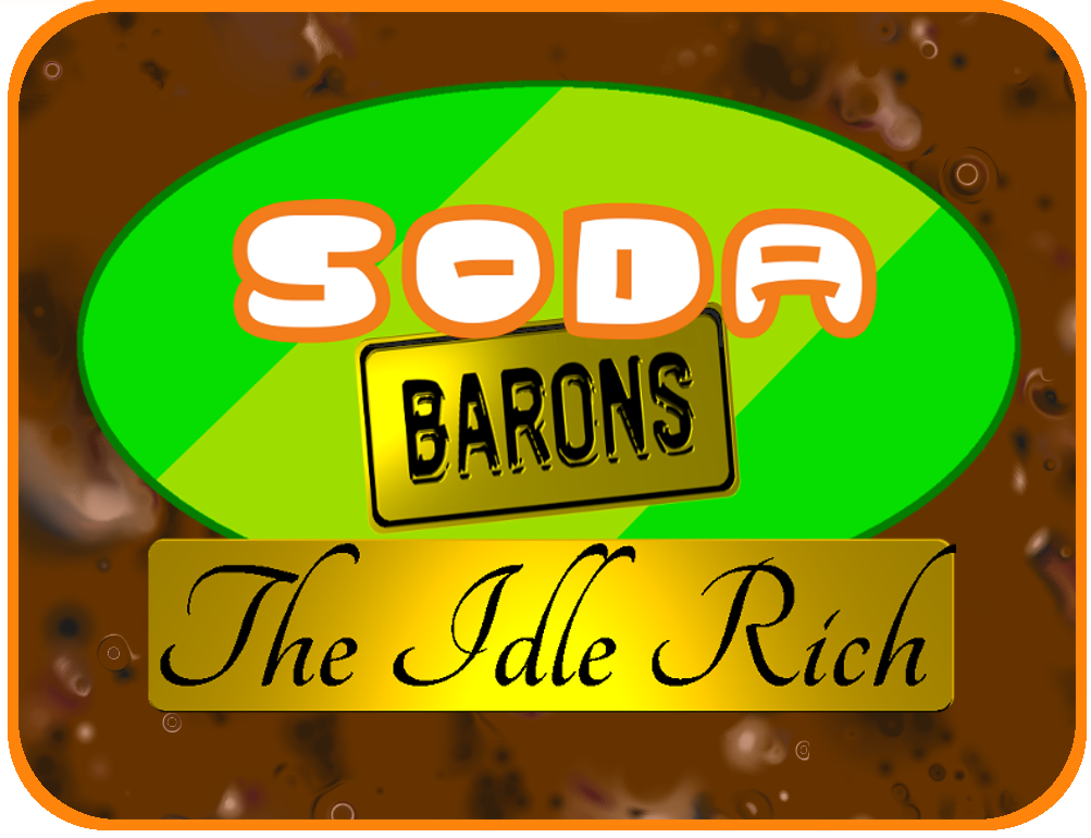 Soda Barons: The Idle Rich